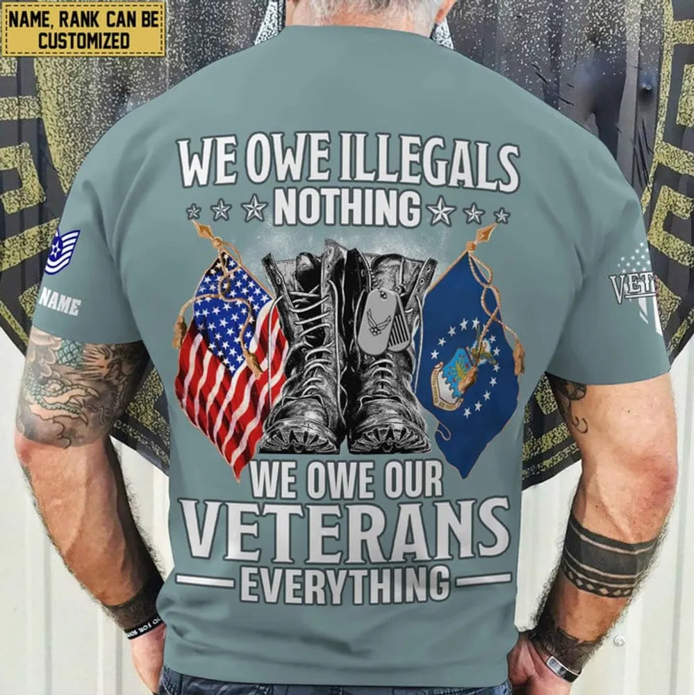 Premium We Owe illegals Nothing We Owe Our veterans Everything Custom Name, Rank US Veterans T-Shirt