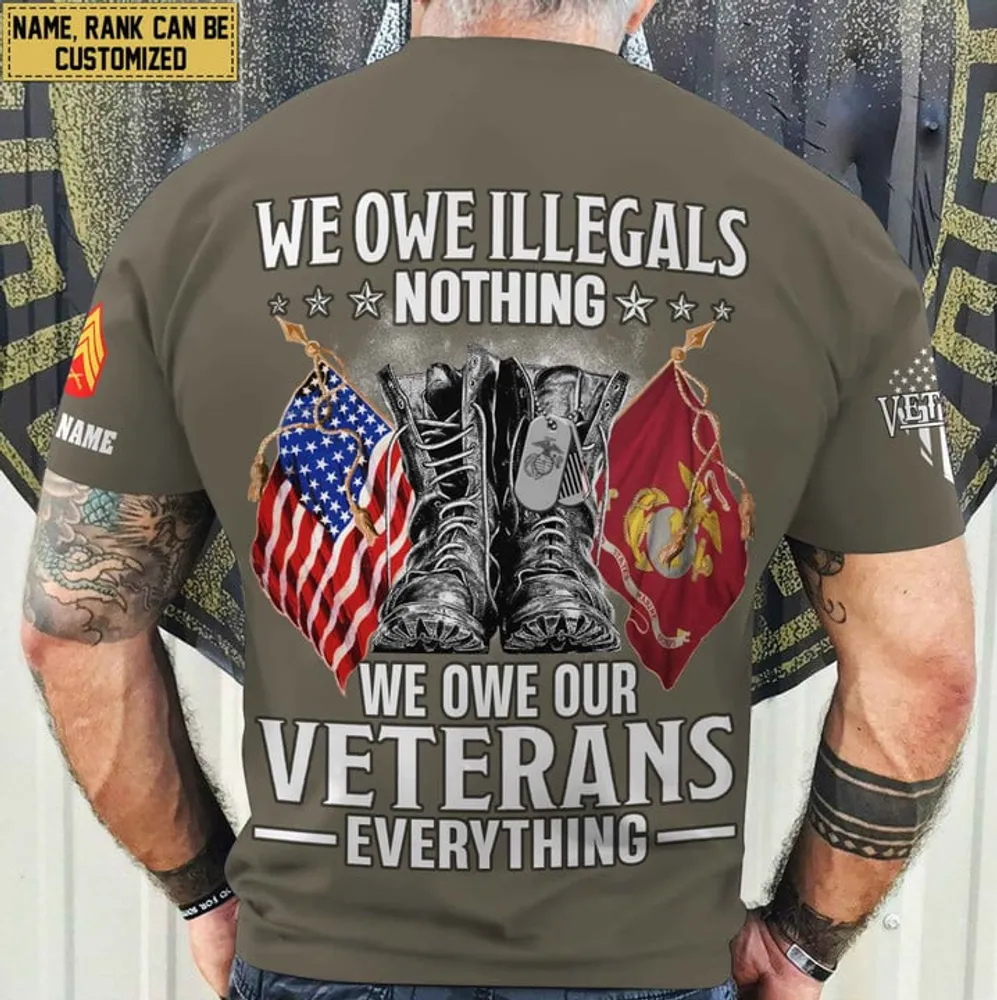 Premium We Owe illegals Nothing We Owe Our veterans Everything Custom Name, Rank US Veterans T-Shirt