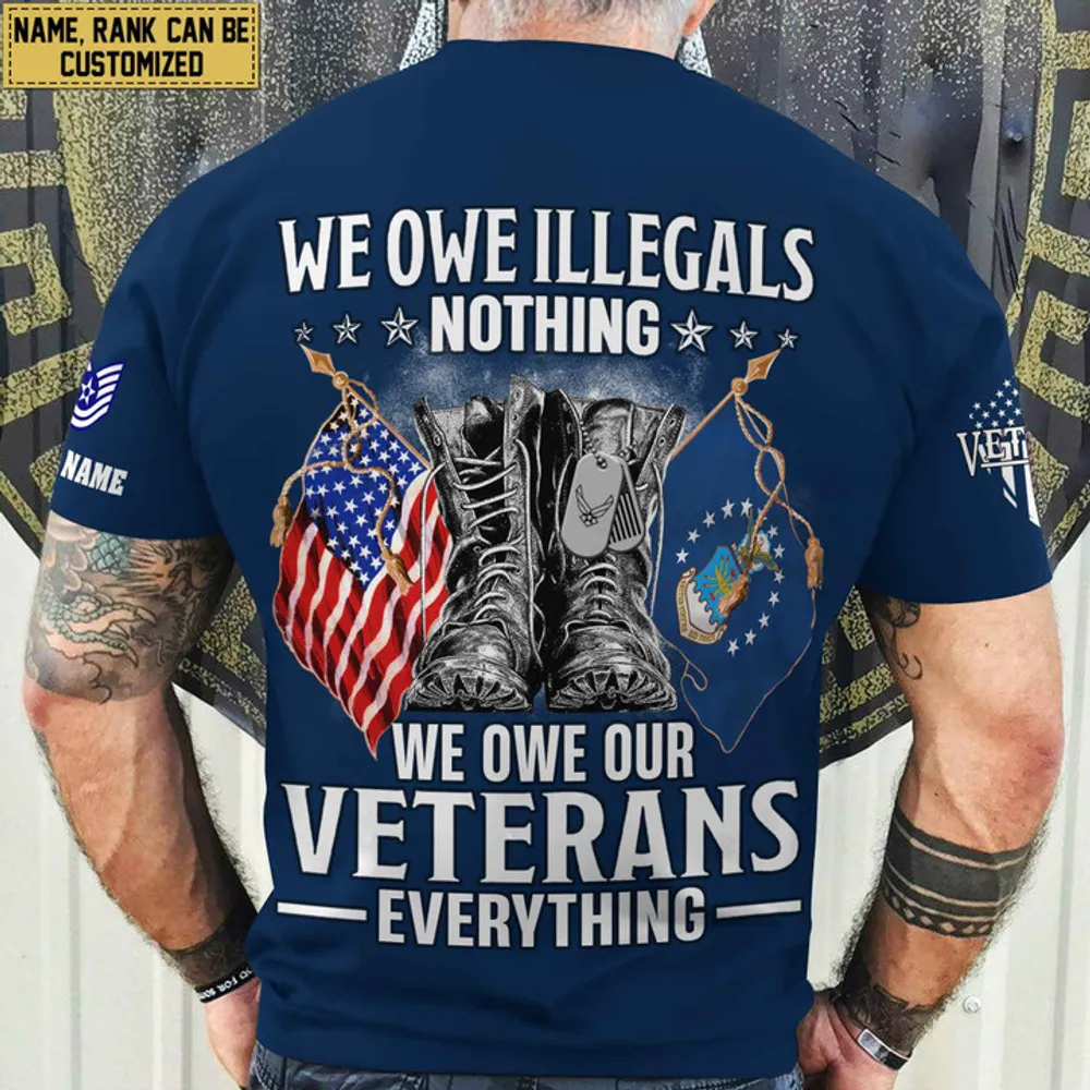 Premium We Owe illegals Nothing We Owe Our veterans Everything Custom Name, Rank US Veterans T-Shirt