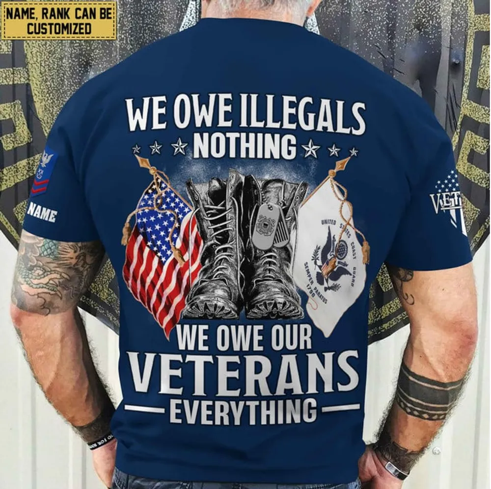 Premium We Owe illegals Nothing We Owe Our veterans Everything Custom Name, Rank US Veterans T-Shirt