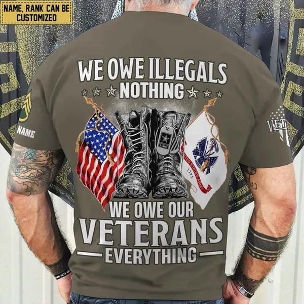 Premium We Owe illegals Nothing We Owe Our veterans Everything Custom Name, Rank US Veterans T-Shirt